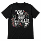 You Inspire My Inner Serial Killer Graphic T-Shirt for Men