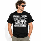 Imagine a Country So Great Patriotic Political Statement Men's T-Shirt