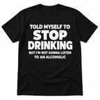 Stop Drinking Funny Alcohol Humor Men's Graphic T-Shirt