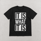 It Is What It Is Graphic T-Shirt Funny Quote Unisex Casual Tee