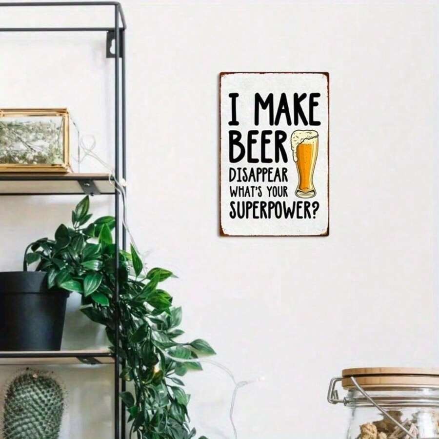 Funny Beer Metal Sign - I Make Beer Disappear What's Your Superpower Tin Decor