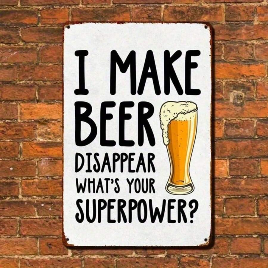 Funny Beer Metal Sign - I Make Beer Disappear What's Your Superpower Tin Decor
