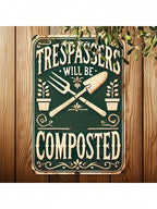 Funny Garden No Trespassing Metal Sign - Vintage Trespassers Will Be Composted
