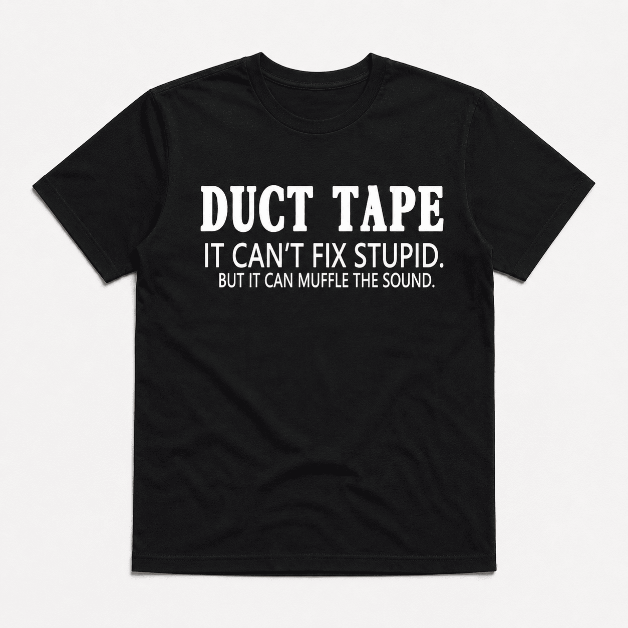 Duct Tape Can't Fix Stupid Graphic Tee - Funny Sarcastic Work Humor T-Shirt