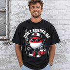 "Don't Bobber Me" Funny Fishing Tee – Humorous Angler Graphic T-Shirt