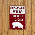Funny No Trespassing Metal Sign - Trespassers Fed To The Hogs Garage Decor