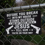 Before You Break Into My House Tin Sign Get Right With Jesus Metal Sign Warning