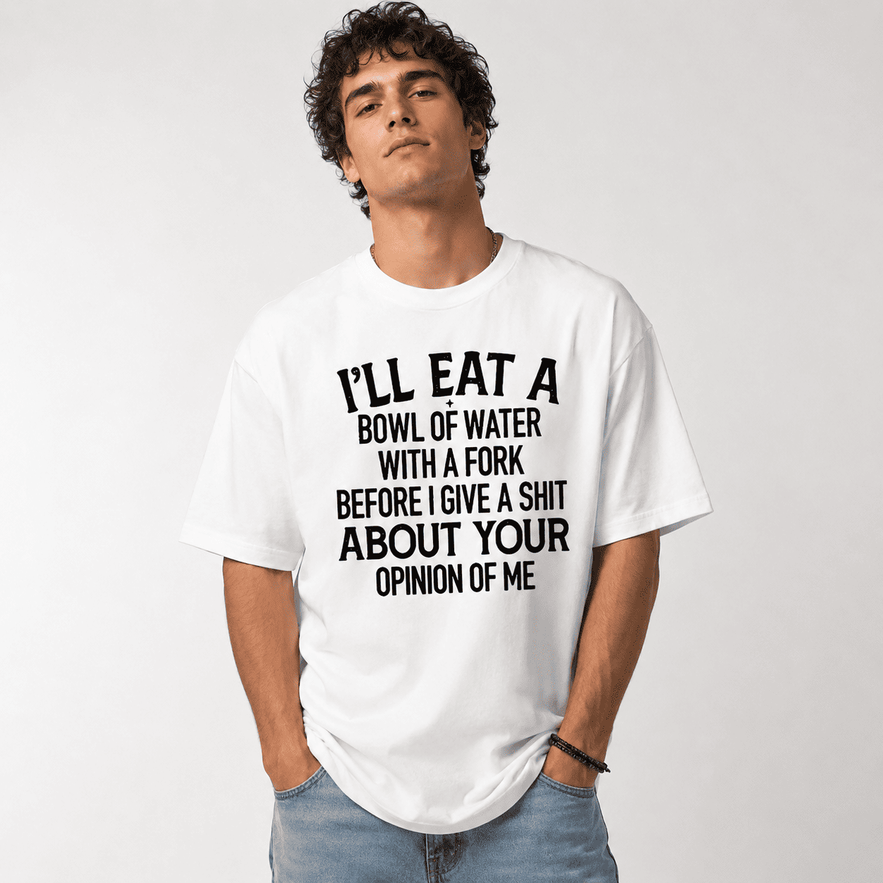 Funny Sarcastic Quote T-Shirt I’ll Eat a Bowl of Water Humor Unisex Tee