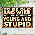 Funny Old and Wise Metal Tin Sign - Retro Humorous Sarcastic Man Cave Art