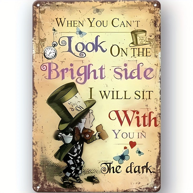 When You Cant Look On The Bright Side Tin Sign Vintage Metal Mad Hatter Decor