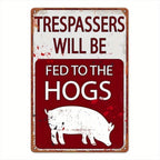 Funny No Trespassing Metal Sign - Trespassers Fed To The Hogs Garage Decor