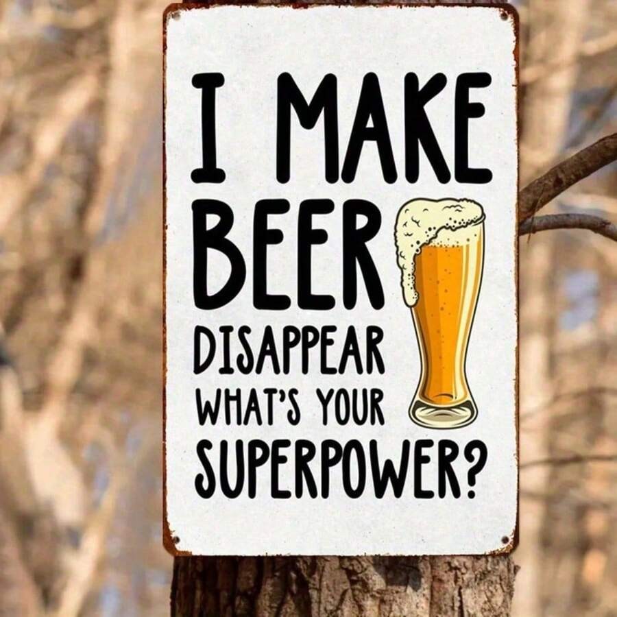 Funny Beer Metal Sign - I Make Beer Disappear What's Your Superpower Tin Decor