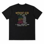 7 Days Without God Makes One Weak T-Shirt | Christian Faith Typography Tee