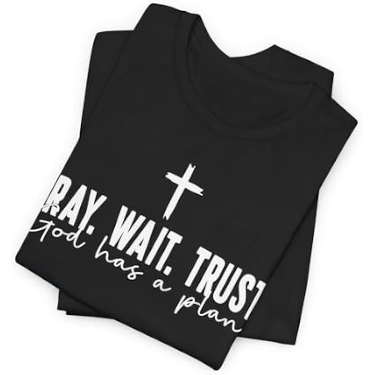 Pray Wait Trust Christian T-Shirt | God Has a Plan Inspirational Faith Tee