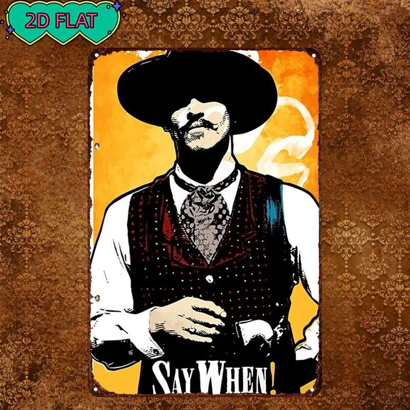 Cowboy Tin Sign - Western "Say When" Gunfighter Metal Poster Wall Art Decor