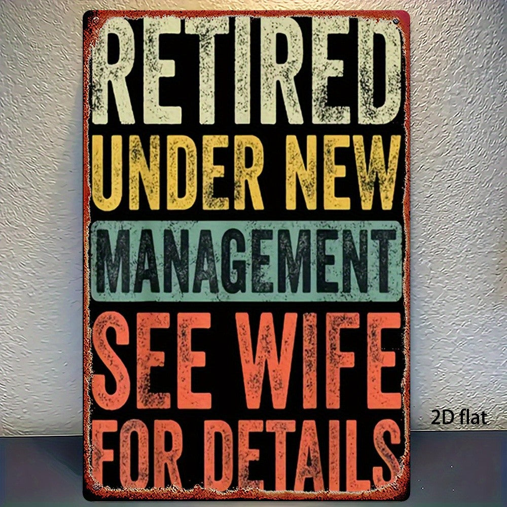 Funny Retirement Metal Tin Sign Vintage Retired Under New Management See Wife