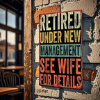 Funny Retirement Metal Tin Sign Vintage Retired Under New Management See Wife