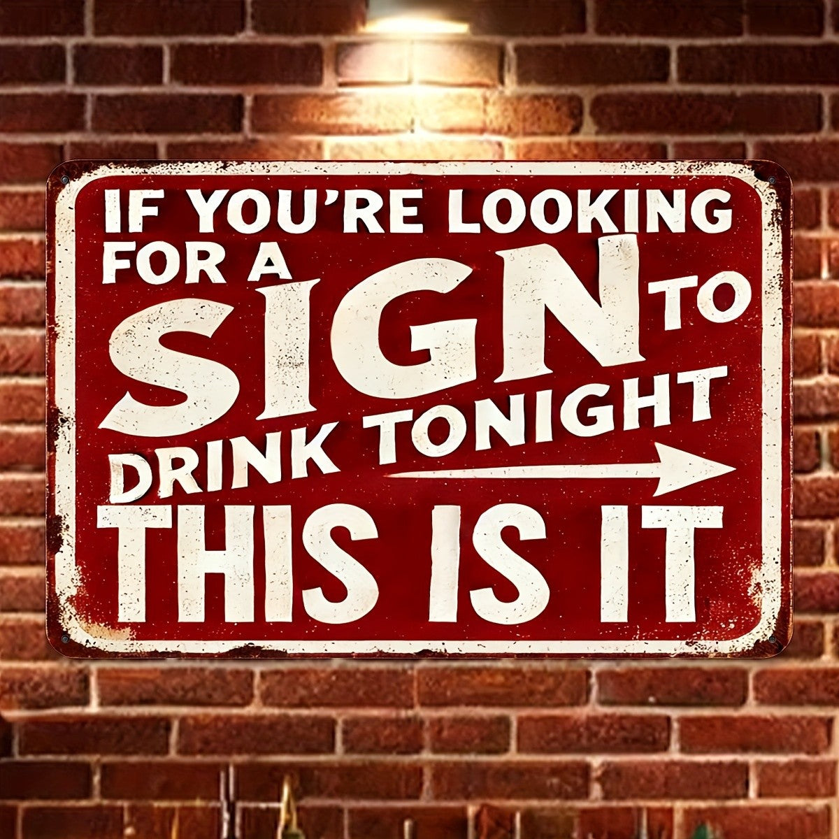 Funny Bar Metal Sign - If You're Looking For A Sign To Drink Tonight Tin Decor