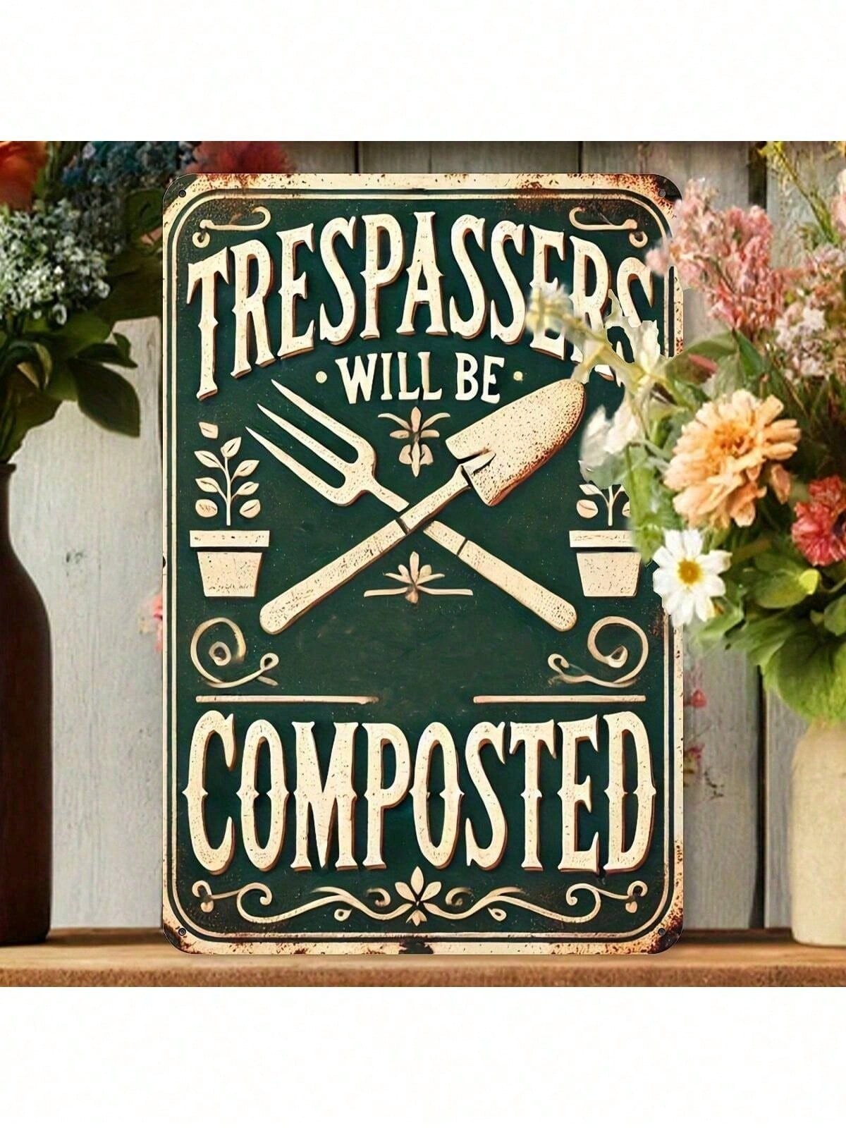 Funny Garden No Trespassing Metal Sign - Vintage Trespassers Will Be Composted