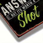 Rustic Tequila Tin Sign - Humorous "May Not Be The Answer" Metal Wall Art