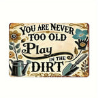 Never Too Old To Play In Dirt Metal Sign Funny Grandma Gardening Gift Yard Decor