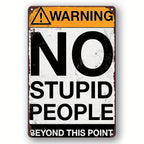 Funny Warning No Stupid People Metal Sign - Retro Sarcastic Garage Wall Decor