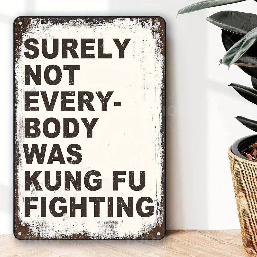 "Surely Not Everybody Was Kung Fu Fighting" Metal Sign - Funny Music Tin Sign