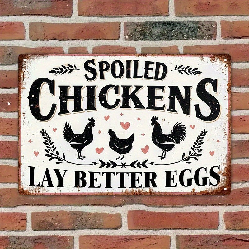 Funny Spoiled Chickens Metal Sign - Retro Coop Lay Better Eggs Tin Wall Decor