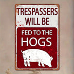 Funny No Trespassing Metal Sign - Trespassers Fed To The Hogs Garage Decor