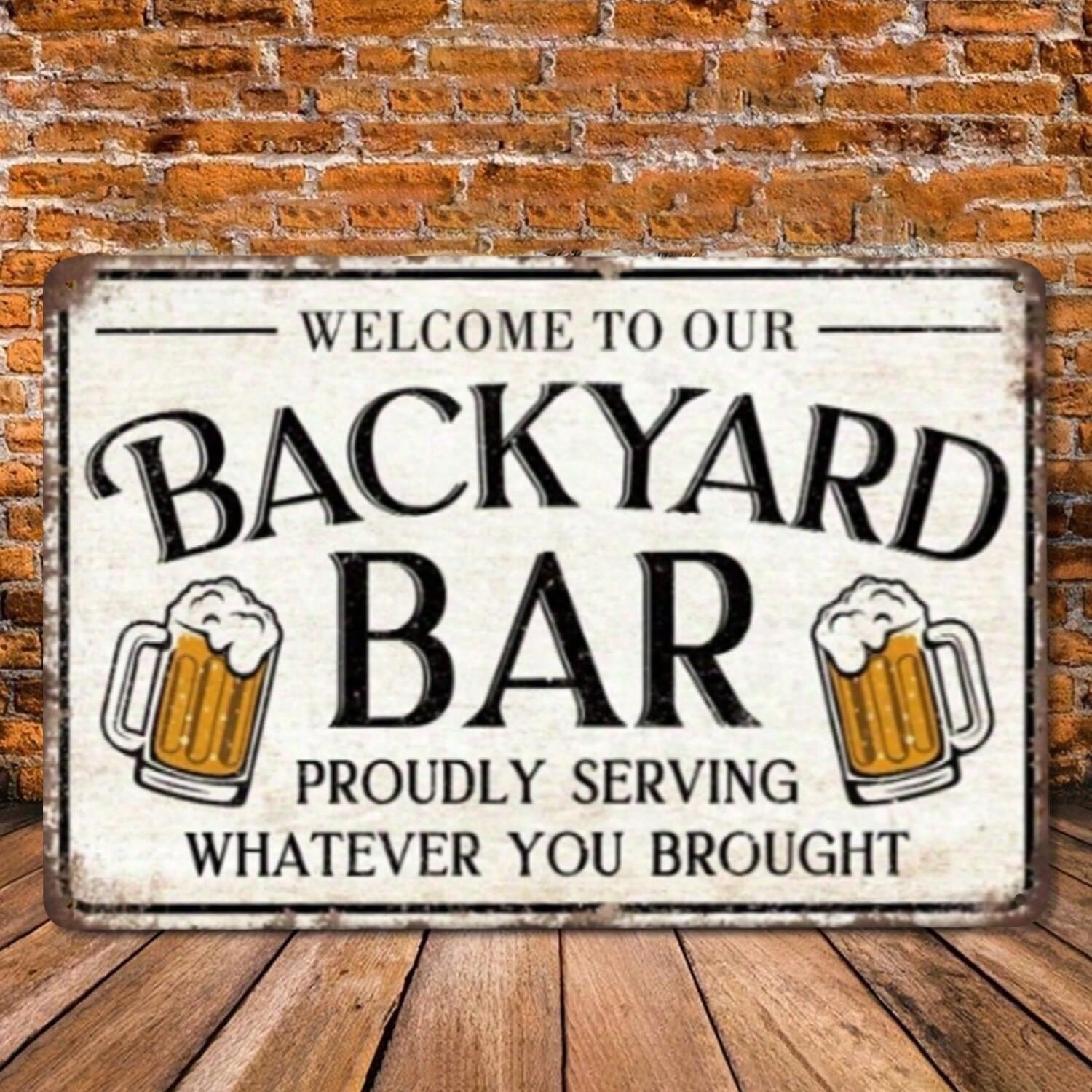 Backyard Bar Metal Tin Sign - Funny Proudly Serving Whatever You Brought Decor