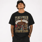 Fun Gambling Problem T-Shirt – Losing Is the Problem, Casino Themed T-Shirt