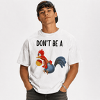 Don’t Be A Funny Chicken Shirt Cool Humor Graphic T-Shirt Unisex