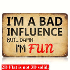 Funny Bad Influence Metal Sign - Retro Damn I'm Fun Sarcastic Tin Decor