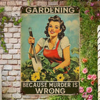 Funny Gardening Because Murder Is Wrong Metal Sign - Retro Pinup Tin Decor