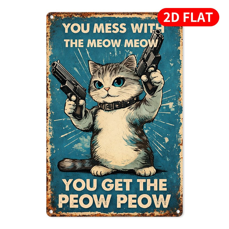 You Mess With Meow Meow Get Peow Peow Tin Sign Vintage Metal Cat Pistol Decor