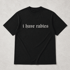 I Have Rabies Gothic Graphic T-Shirt Funny Dark Humor Unisex Tee