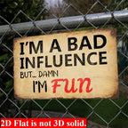 Funny Bad Influence Metal Sign - Retro Damn I'm Fun Sarcastic Tin Decor