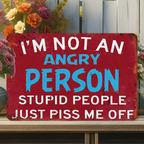 Retro Funny Saying Tin Sign Humorous Stupid People Piss Me Off Bar Art