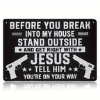 Before You Break Into My House Tin Sign Get Right With Jesus Metal Sign Warning