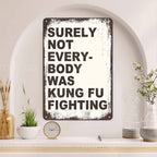 "Surely Not Everybody Was Kung Fu Fighting" Metal Sign - Funny Music Tin Sign