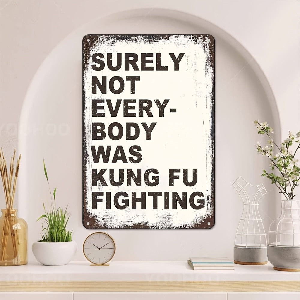 "Surely Not Everybody Was Kung Fu Fighting" Metal Sign - Funny Music Tin Sign