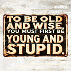 Funny Old and Wise Metal Tin Sign - Retro Humorous Sarcastic Man Cave Art