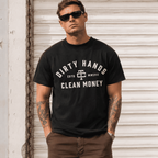 Dirty Hands Clean Money Graphic Tee - Hard Work Tradesman Gift T-Shirt