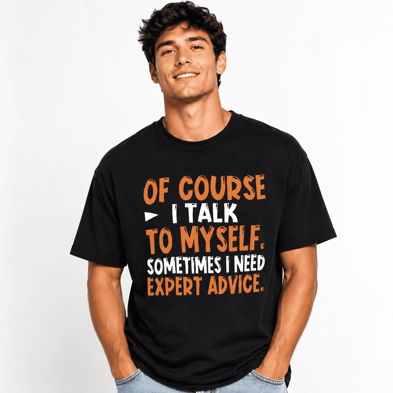 Of Course I Talk to Myself Funny Sarcastic Humor Quote Graphic T-Shirt