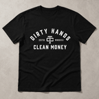 Dirty Hands Clean Money Graphic Tee - Hard Work Tradesman Gift T-Shirt