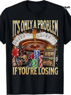 Fun Gambling Problem T-Shirt – Losing Is the Problem, Casino Themed T-Shirt