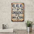 Funny Sarcastic Metal Sign - Retro "Consequences of My Own Actions" Tin Decor