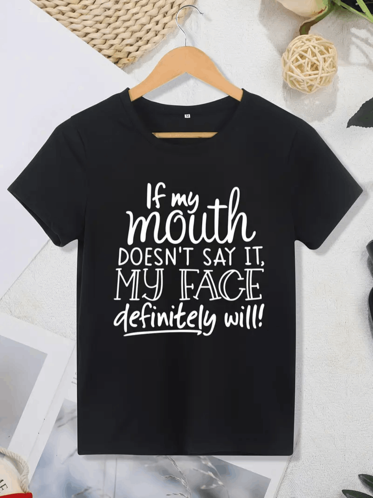 If My Mouth Doesn’t Say It My Face Will T-Shirt - Funny Sarcastic Tee