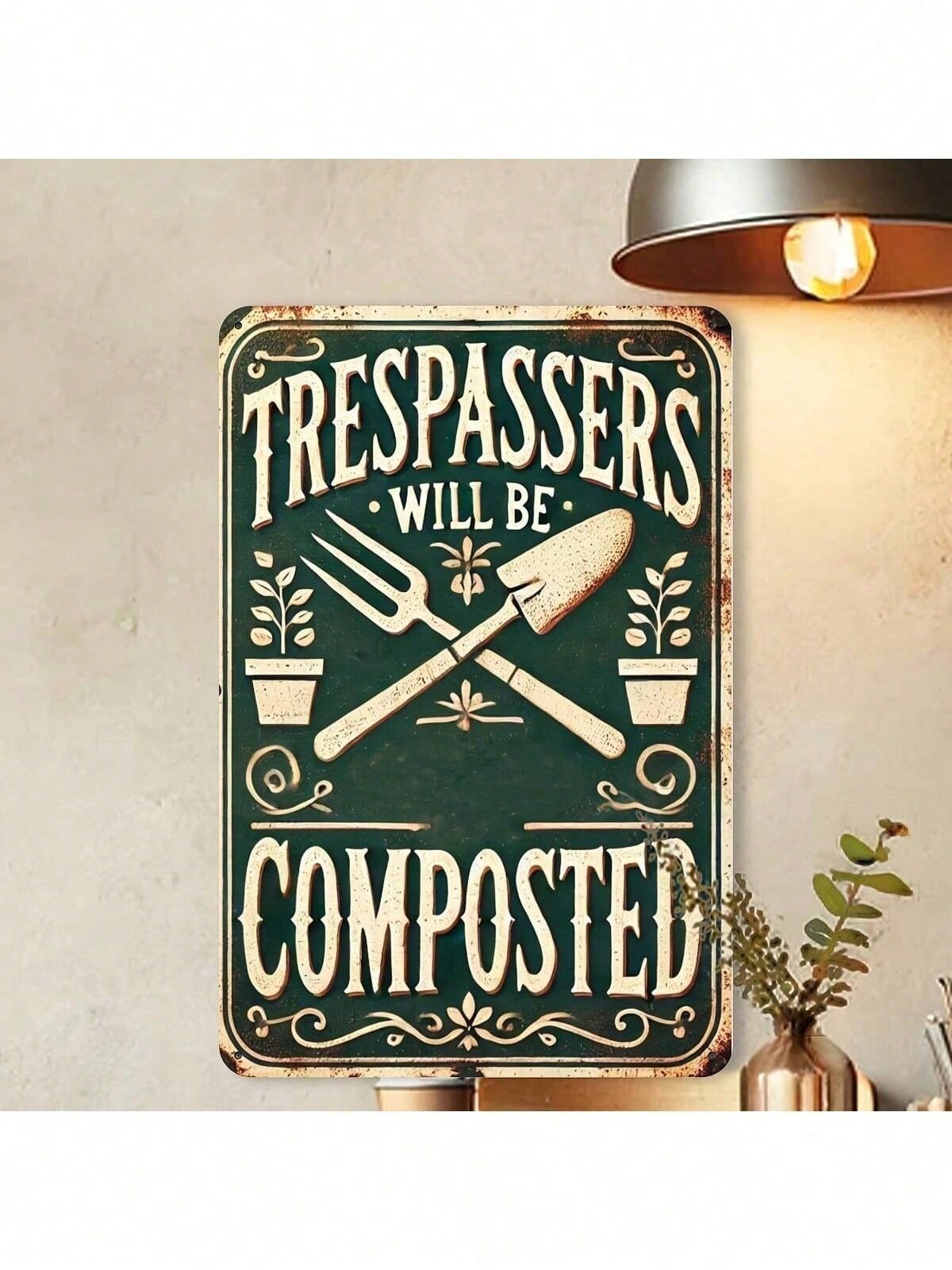 Funny Garden No Trespassing Metal Sign - Vintage Trespassers Will Be Composted