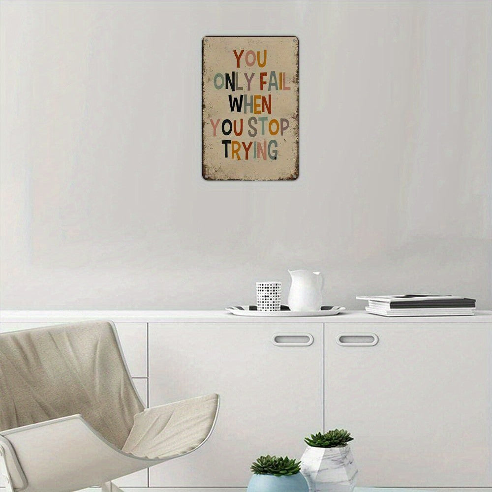 Retro Inspirational Metal Sign - Vintage You Only Fail When You Stop Trying
